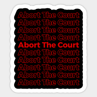 bort The Court - SCOTUS Reproductive Rights Sticker